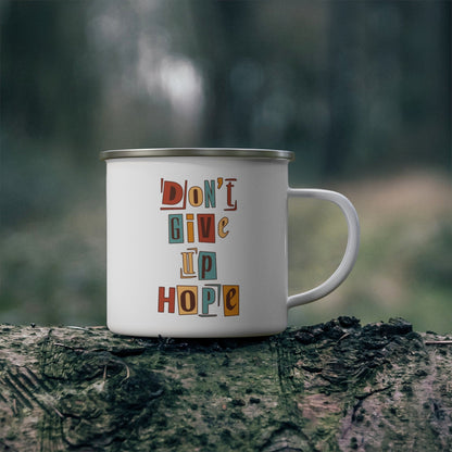 Enamel Camping Mug - Say it Soul - Don’t Give Up Hope - Inspiration