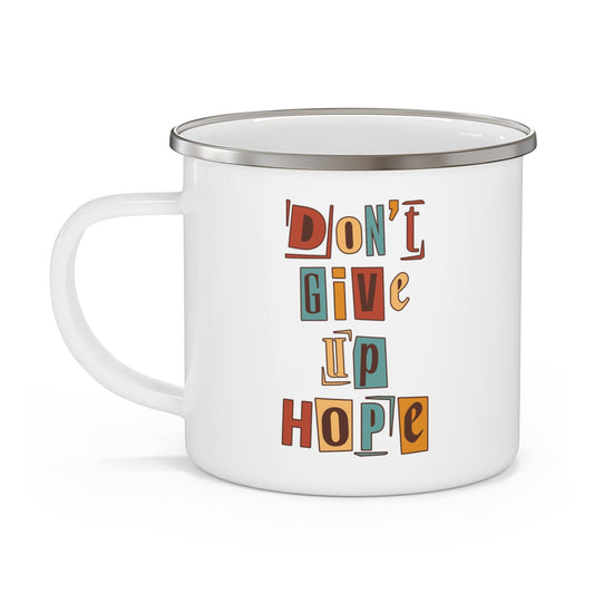 Enamel Camping Mug - Say it Soul - Don’t Give Up Hope - Inspiration